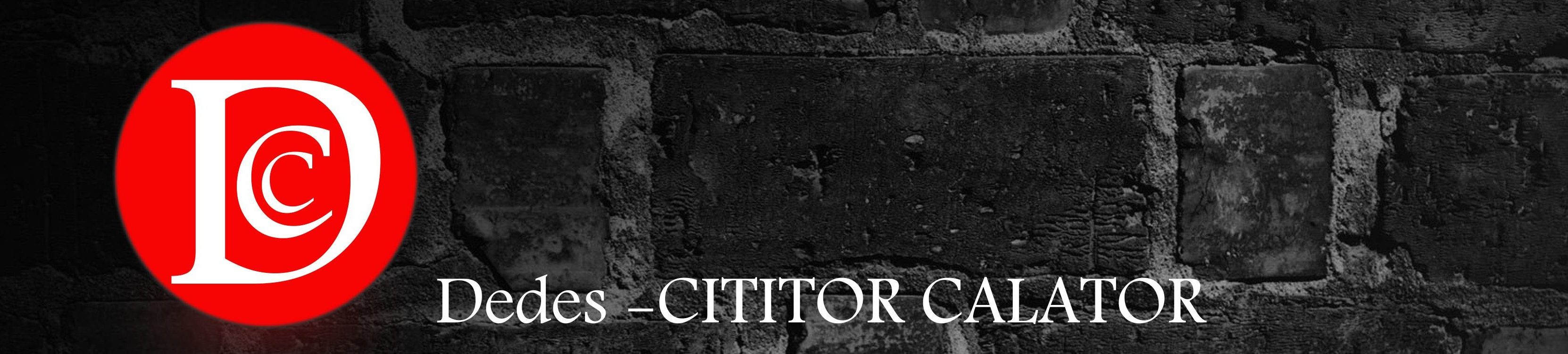 DEDES – CITITOR CĂLĂTOR